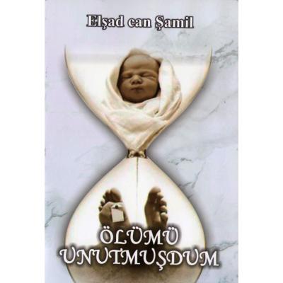 Ölümü unutmuşdum